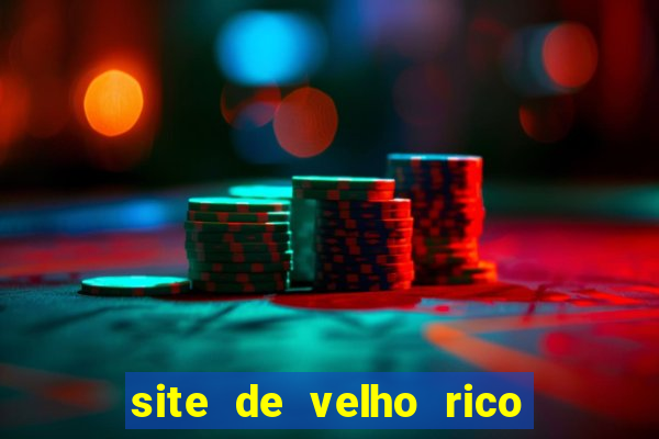 site de velho rico para ganhar pix